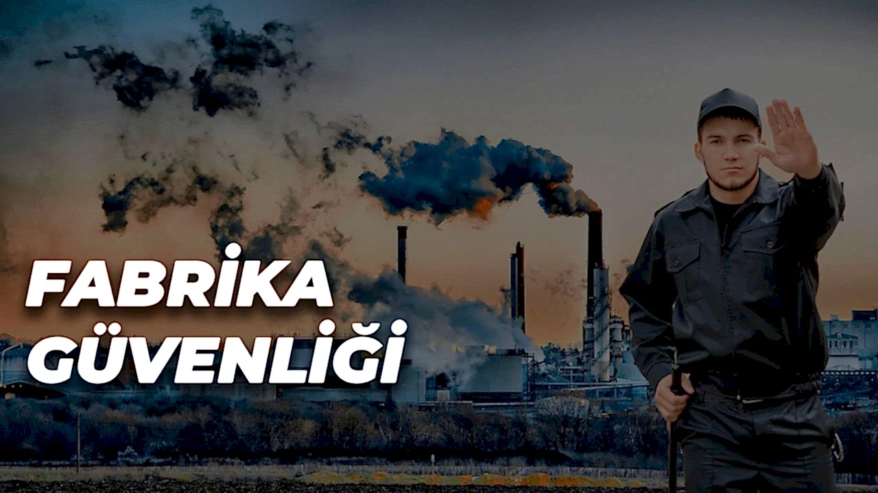 Fabrika Güvenliği Hizmeti
